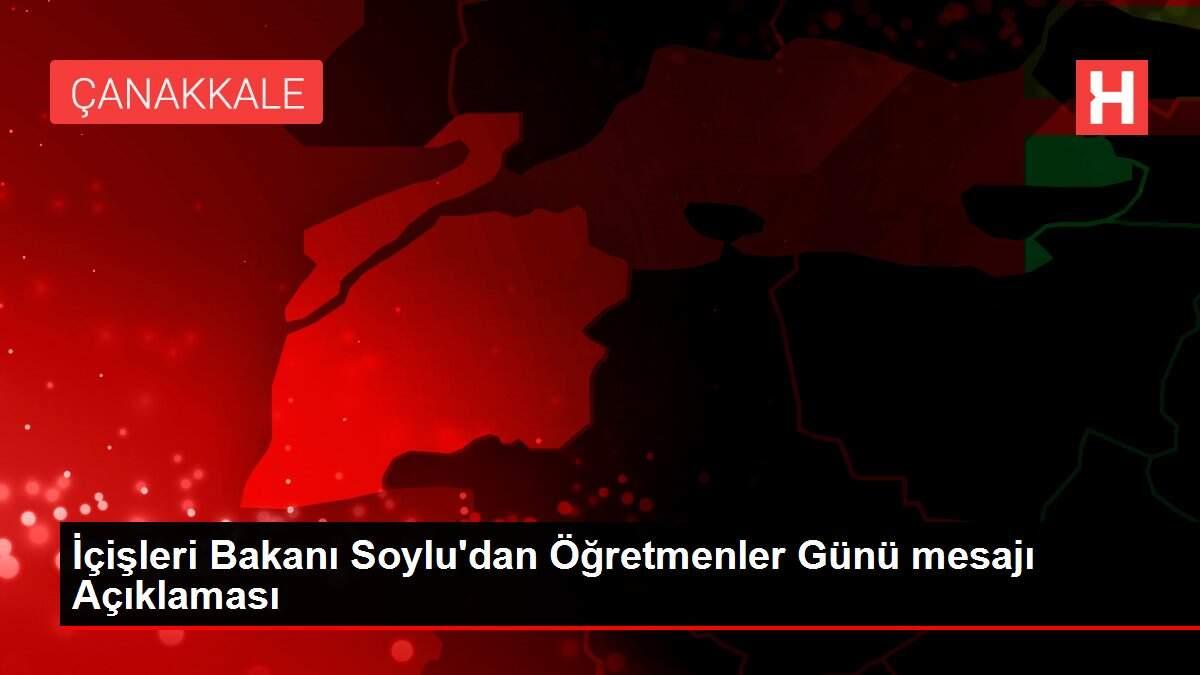 Son dakika haberleri: İçişleri Bakanı Soylu'dan Öğretmenler Günü mesajı Açıklaması Son dakika haberleri: İçişleri Bakanı Soylu'dan Öğretmenler Günü mesajı Açıklaması