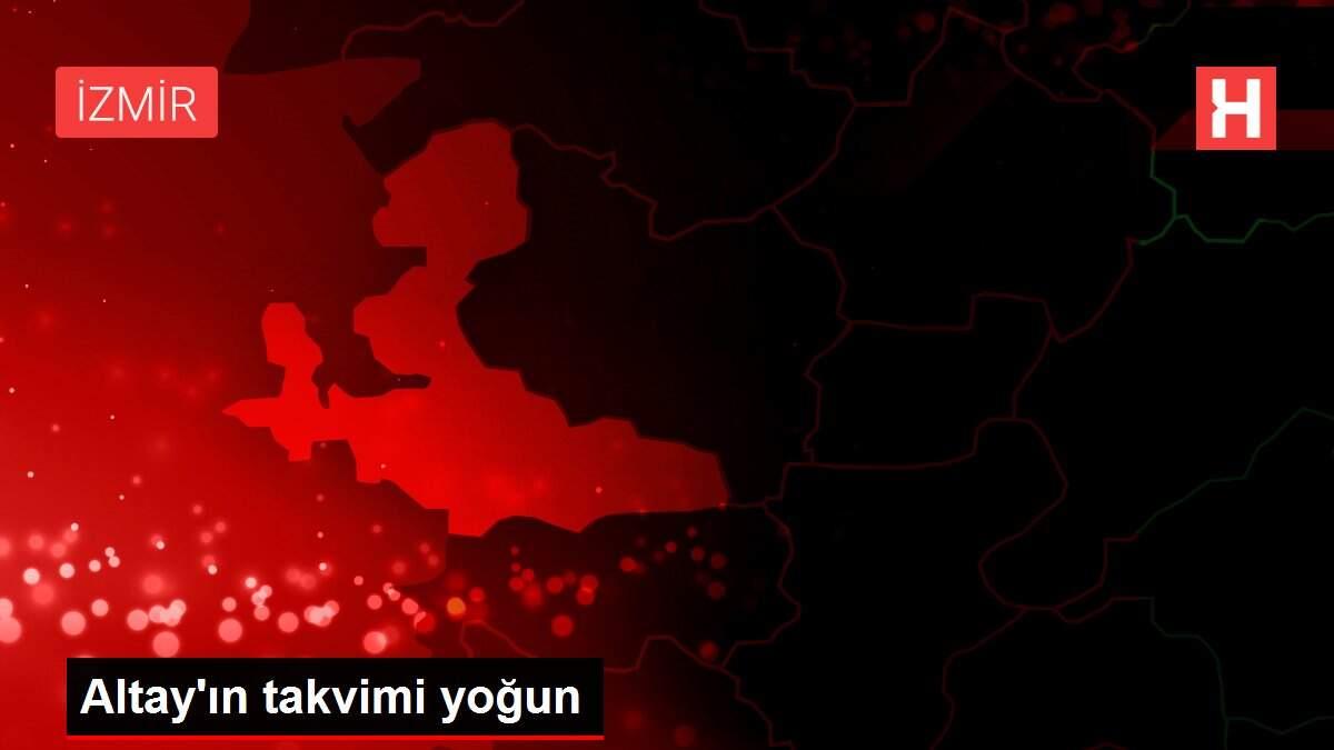 Altay'ın takvimi yoğun Altay'ın takvimi yoğun