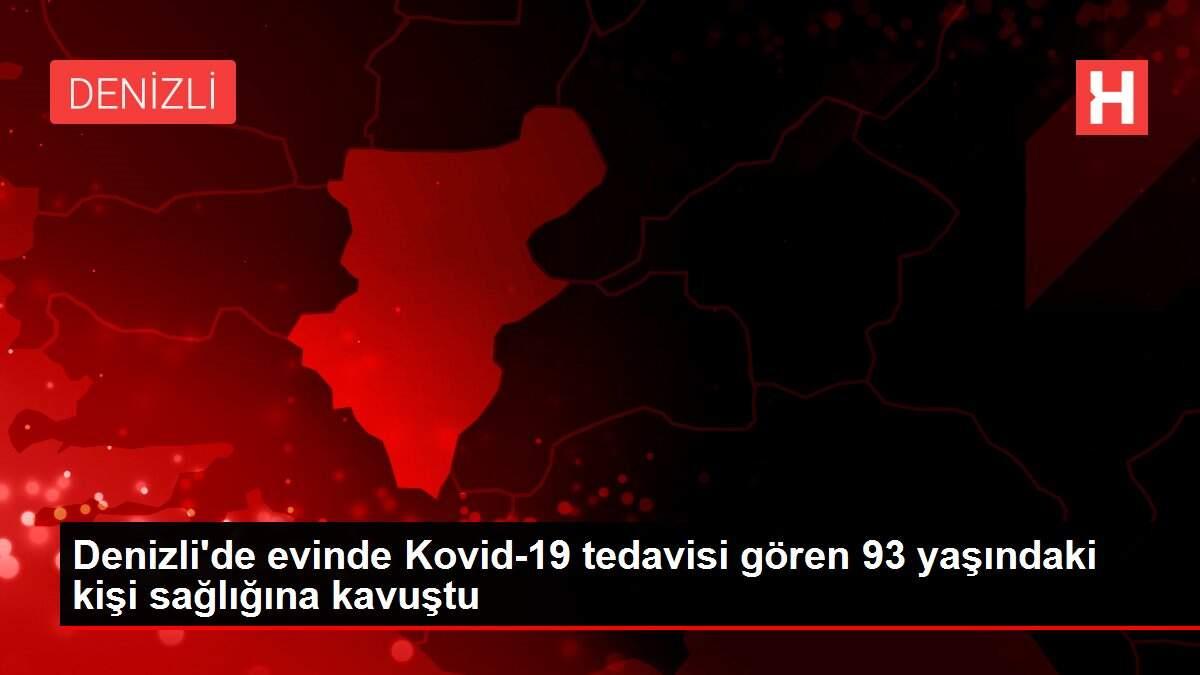 Denizli'de evinde Kovid-19 tedavisi gören 93 yaşındaki kişi sağlığına kavuştu Denizli'de evinde Kovid-19 tedavisi gören 93 yaşındaki kişi sağlığına kavuştu