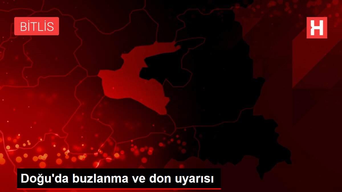 Doğu'da buzlanma ve don uyarısı Doğu'da buzlanma ve don uyarısı