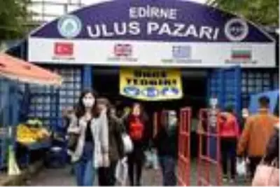 Edirne'nin meşhur Ulus Pazarı, 2 hafta açılmayacak Edirne'nin meşhur Ulus Pazarı, 2 hafta açılmayacak