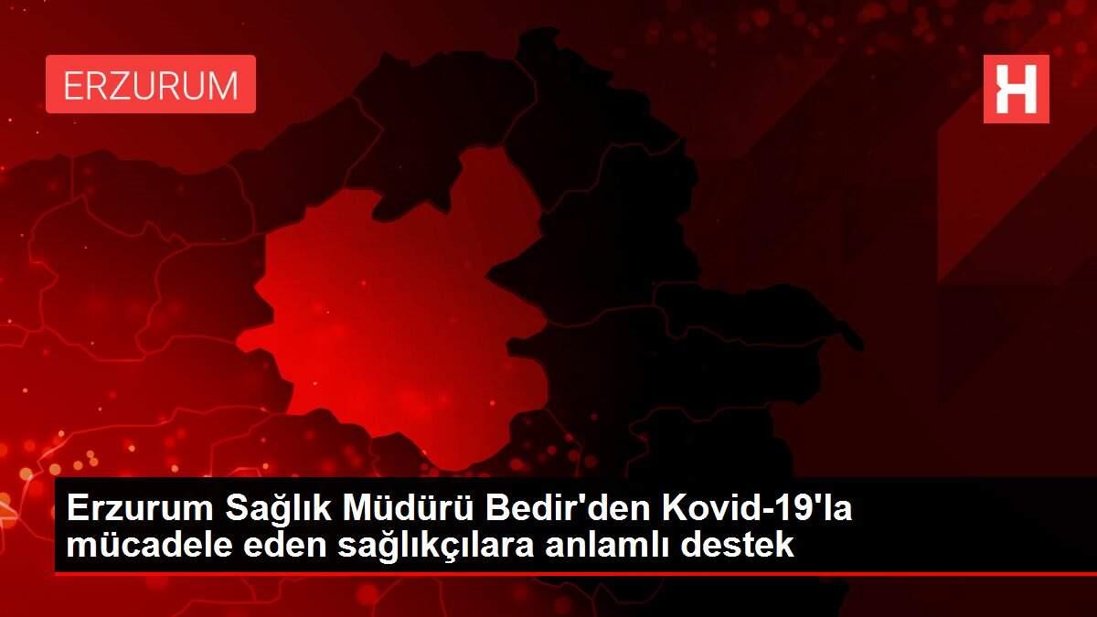 Erzurum Sağlık Müdürü Bedir'den Kovid-19'la mücadele eden sağlıkçılara anlamlı destek Erzurum Sağlık Müdürü Bedir'den Kovid-19'la mücadele eden sağlıkçılara anlamlı destek