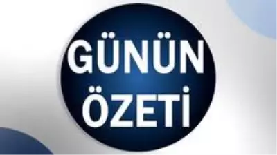 Son dakika haberi: Günün özeti Son dakika haberi: Günün özeti