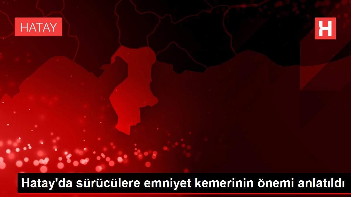 Hatay'da sürücülere emniyet kemerinin önemi anlatıldı Hatay'da sürücülere emniyet kemerinin önemi anlatıldı