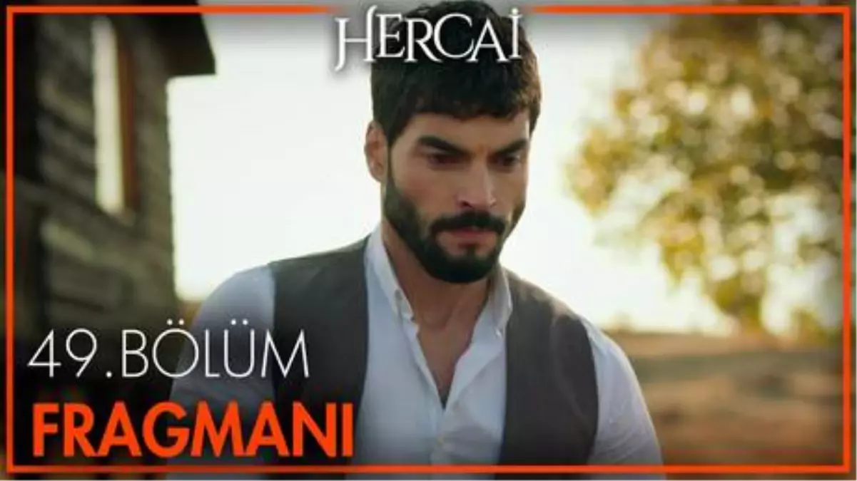 Hercai 49. Bölüm Fragmanı