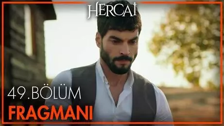 Hercai 49. Bölüm Fragmanı Hercai 49. Bölüm Fragmanı