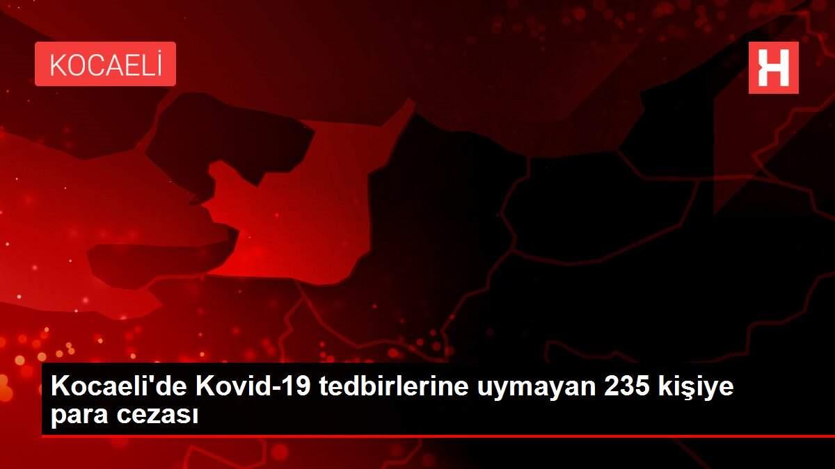 Kocaeli'de Kovid-19 tedbirlerine uymayan 235 kişiye para cezası Kocaeli'de Kovid-19 tedbirlerine uymayan 235 kişiye para cezası