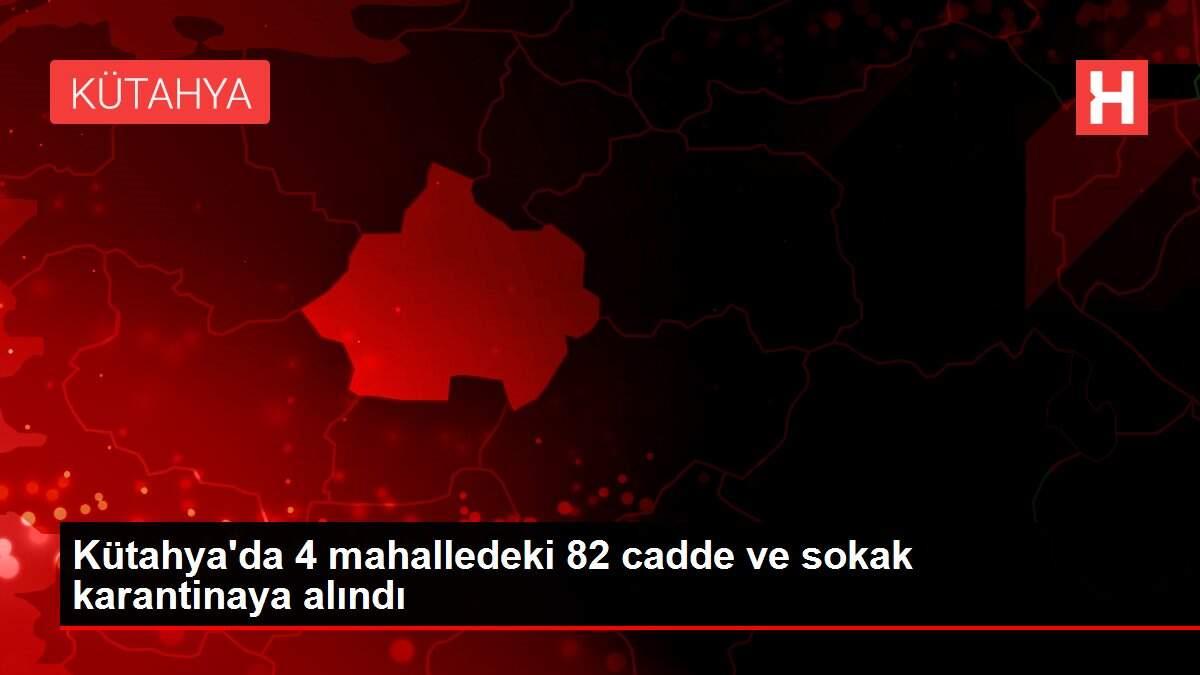 Son Dakika | Kütahya'da 4 mahalledeki 82 cadde ve sokak karantinaya alındı Son Dakika | Kütahya'da 4 mahalledeki 82 cadde ve sokak karantinaya alındı