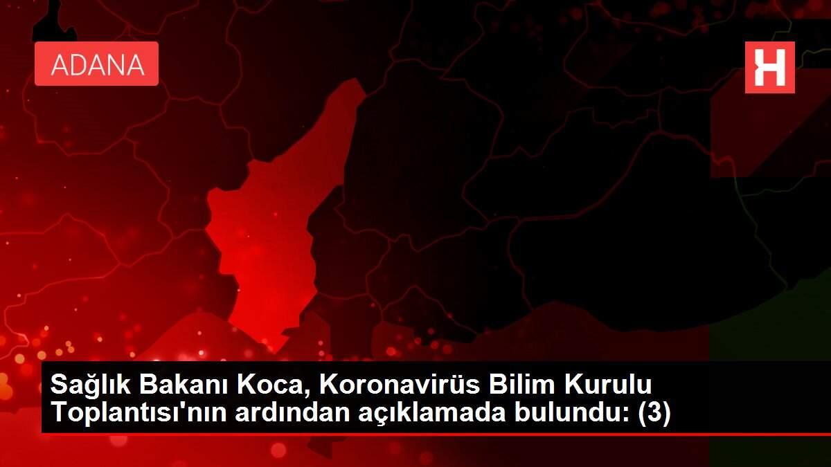 Son dakika: Sağlık Bakanı Koca, Koronavirüs Bilim Kurulu Toplantısı'nın ardından açıklamada bulundu: (3) Son dakika: Sağlık Bakanı Koca, Koronavirüs Bilim Kurulu Toplantısı'nın ardından açıklamada bulundu: (3)