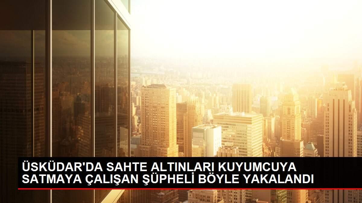 ÜSKÜDAR'DA SAHTE ALTINLARI KUYUMCUYA SATMAYA ÇALIŞAN ŞÜPHELİ BÖYLE YAKALANDI ÜSKÜDAR'DA SAHTE ALTINLARI KUYUMCUYA SATMAYA ÇALIŞAN ŞÜPHELİ BÖYLE YAKALANDI