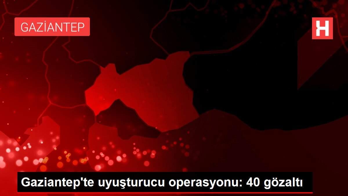 Son dakika haberleri! Gaziantep'te uyuşturucu operasyonu: 40 gözaltı Son dakika haberleri! Gaziantep'te uyuşturucu operasyonu: 40 gözaltı