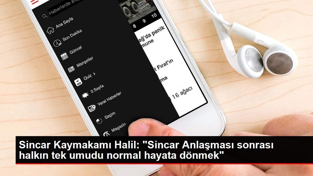 Son dakika haberleri: Sincar Kaymakamı Halil: Son dakika haberleri: Sincar Kaymakamı Halil: