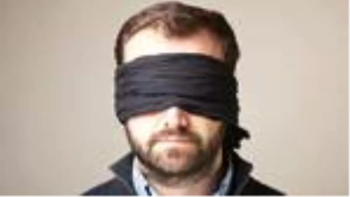 Gözünüze bant takınca kör olmuyorsunuz!