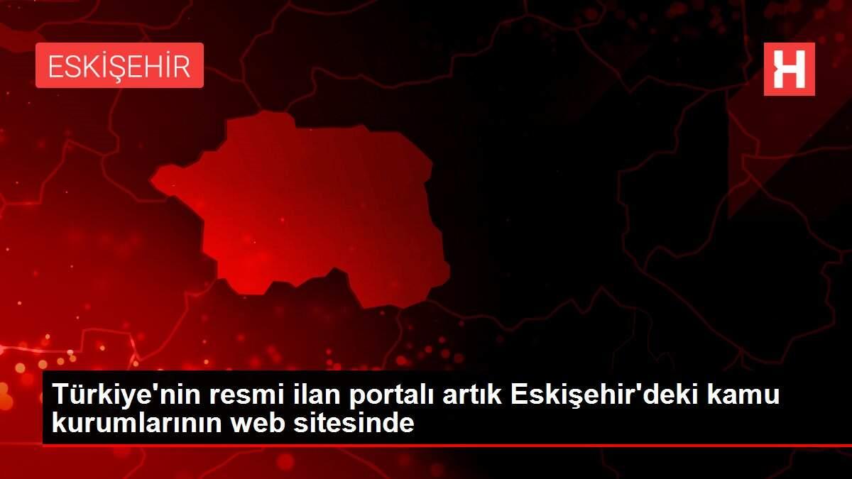 Türkiye'nin resmi ilan portalı artık Eskişehir'deki kamu kurumlarının web sitesinde Türkiye'nin resmi ilan portalı artık Eskişehir'deki kamu kurumlarının web sitesinde