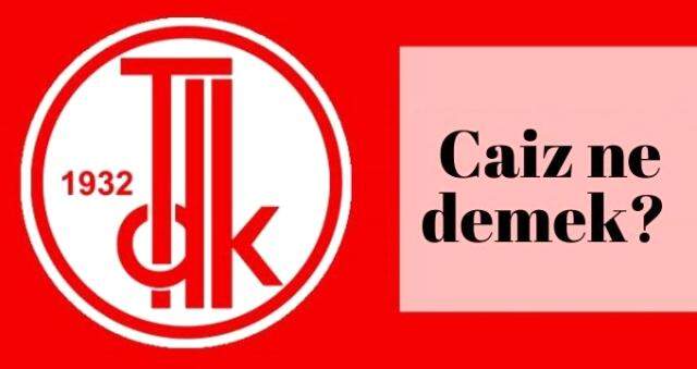Caiz ne demek? Caiz değildir ne demek? Diyanet'e göre caiz ne demek? Caiz midir ne demek?