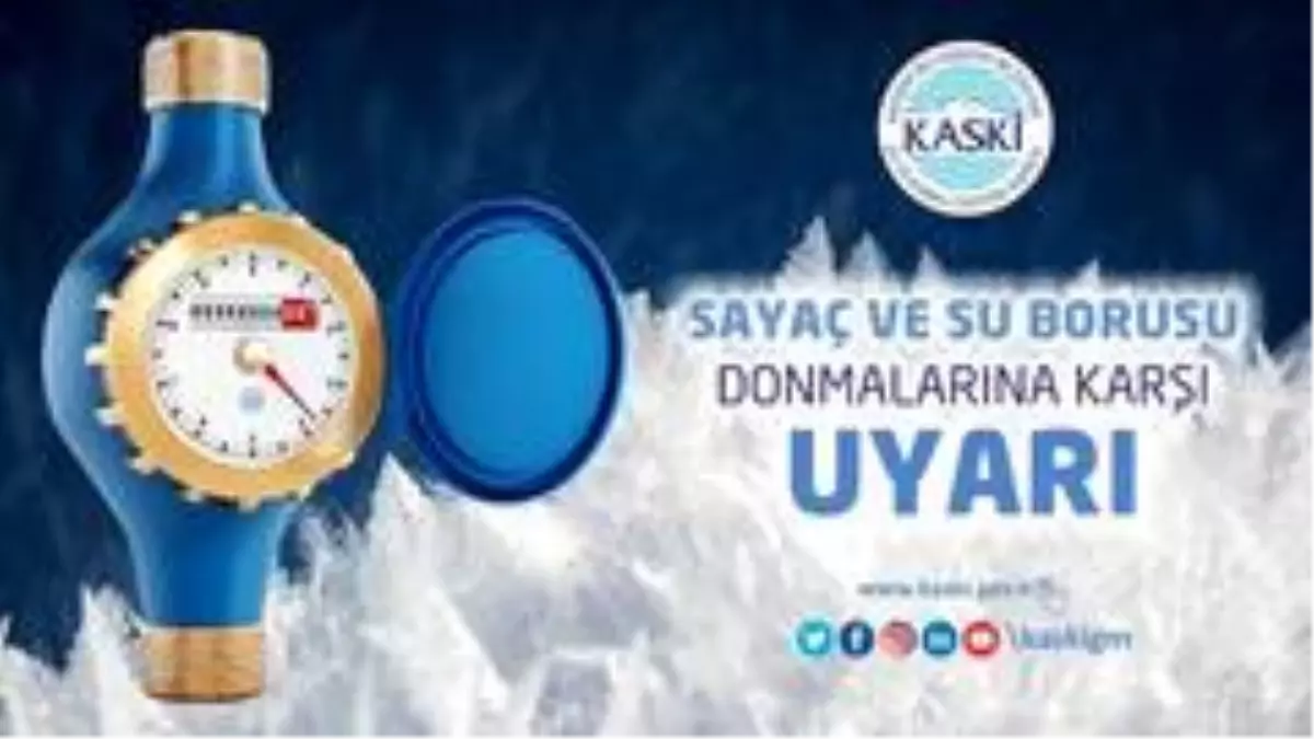 KASKİ'den su sayaçlarının don olayına karşı korunması uyarısı