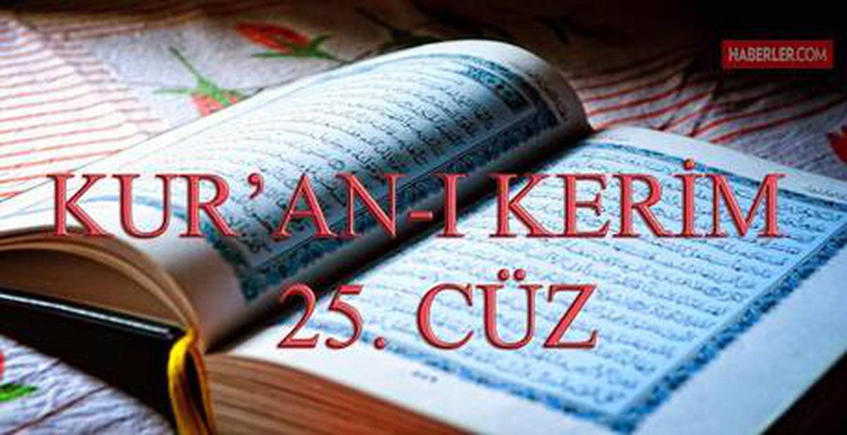 Kuranı Kerim 25. Cüz tüm sayfalar Arapça okunuşu: 25. Cüz hangi sayfalar arasındadır, kaç sayfadır? 25. Cüz mukabelesi dinle