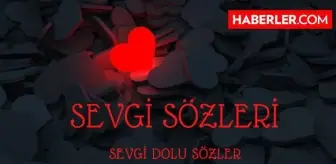 Sevgi Sözleri | Sevgi dolu sözler! Aşk sözleri, Sevgi ile ilgili sözler