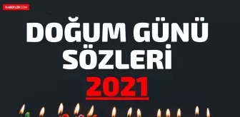 Doğum Günü Sözleri 2021! En güzel doğum günü mesajları, kısa, komik, sevgiliye, arkadaşa mesajları