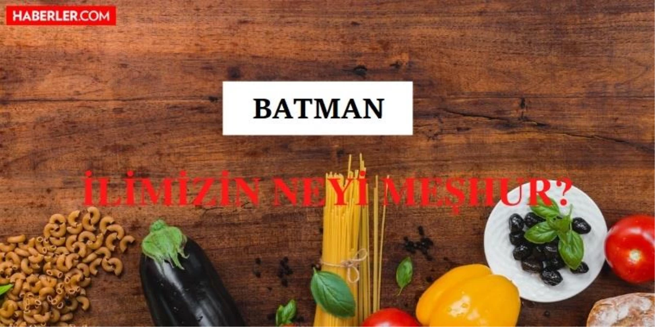 Batman'ın neyi meşhur? Batman'ın meşhur olan yiyecekleri ve içecekleri