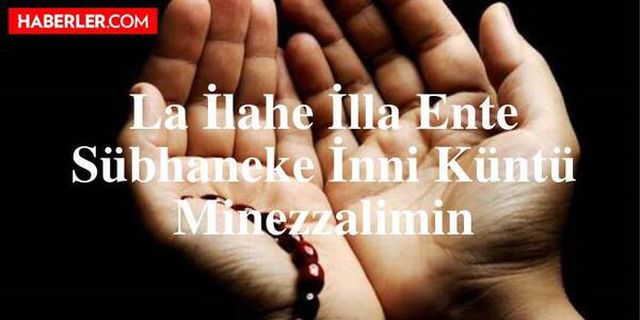 La Ilahe Illa Ente Sübhaneke Inni Küntü Minezzalimin Ne Demek