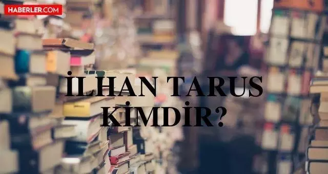 İlhan Tarus kimdir? nereli, eserleri neler? İlhan Tarus'un yazdığı hikayeler, romanlar ve oyunlar nelerdir? İlhan Tarus kimdir? nereli, eserleri neler? İlhan Tarus'un yazdığı hikayeler, romanlar ve oyunlar nelerdir?
