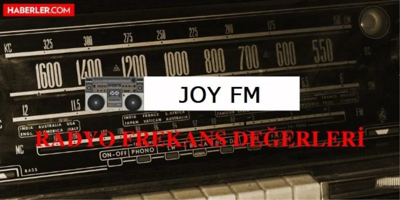 joy fm frekansi kac joy fm illere gore radyo frekans degerleri nedir joy fm radyo frekans