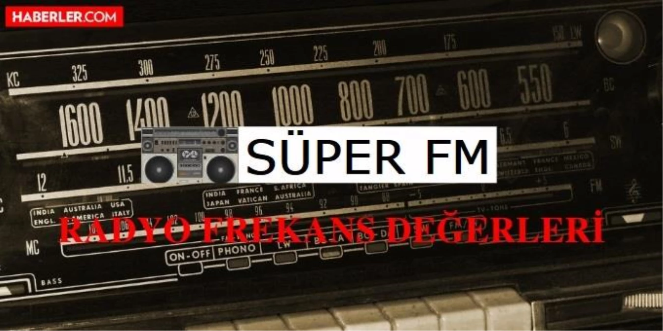 super fm frekansi kac super fm illere gore radyo frekans degerleri nedir super fm radyo frekans