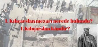 1. Kılıçarslan kimdir? Tarihte 1. Kılıçarslan! Sultan 1. Kılıçarslan'ın mezarı nerede bulundu?