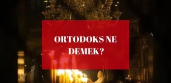 Ortodoks ne demek? Ortodoks kültürü günümüzde nasıldır? Ortodoks inançları ve felsefesi