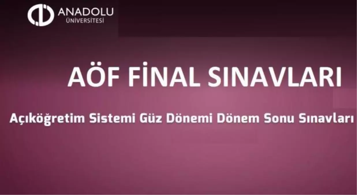 AÖF final sınavları başladı mı? Açıköğretim sınav giriş ...