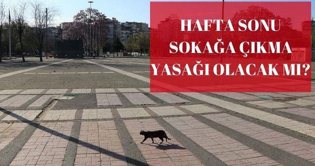 Hafta sonu sokağa çıkma yasağı olacak mı? 30-31 Ocak sokağa çıkma yasağı var mı?