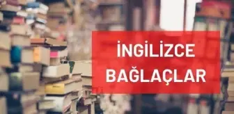 İngilizce bağlaçlar nelerdir? İngilizce bağlaçlar konu anlatımı ve örnek cümleler! İngilizce bağlaç kullanımı ve ipuçları