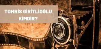 Tomris Giritlioğlu kimdir? Kaç yaşındadır? Nerelidir? Ne iş yapmaktır? Tomris Giritlioğlu hayatı ve biyografisi nedir?