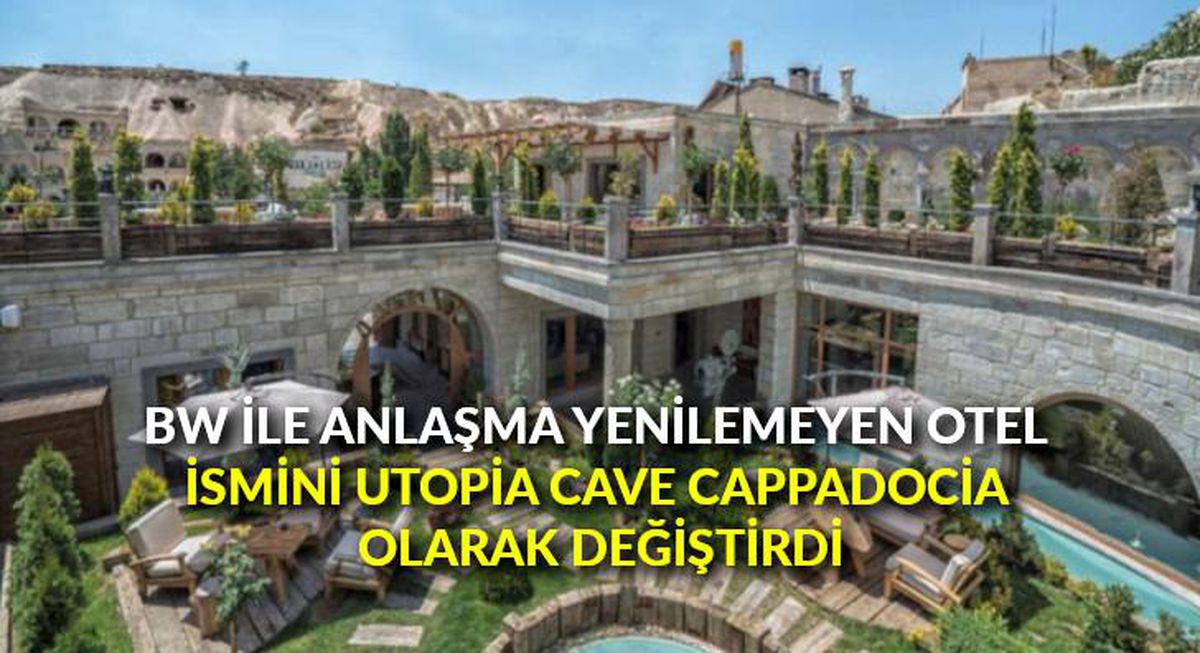 BW ile anlaşma yenilemeyen otel, ismini Utopia Cave Cappadocia olarak değiştirdi