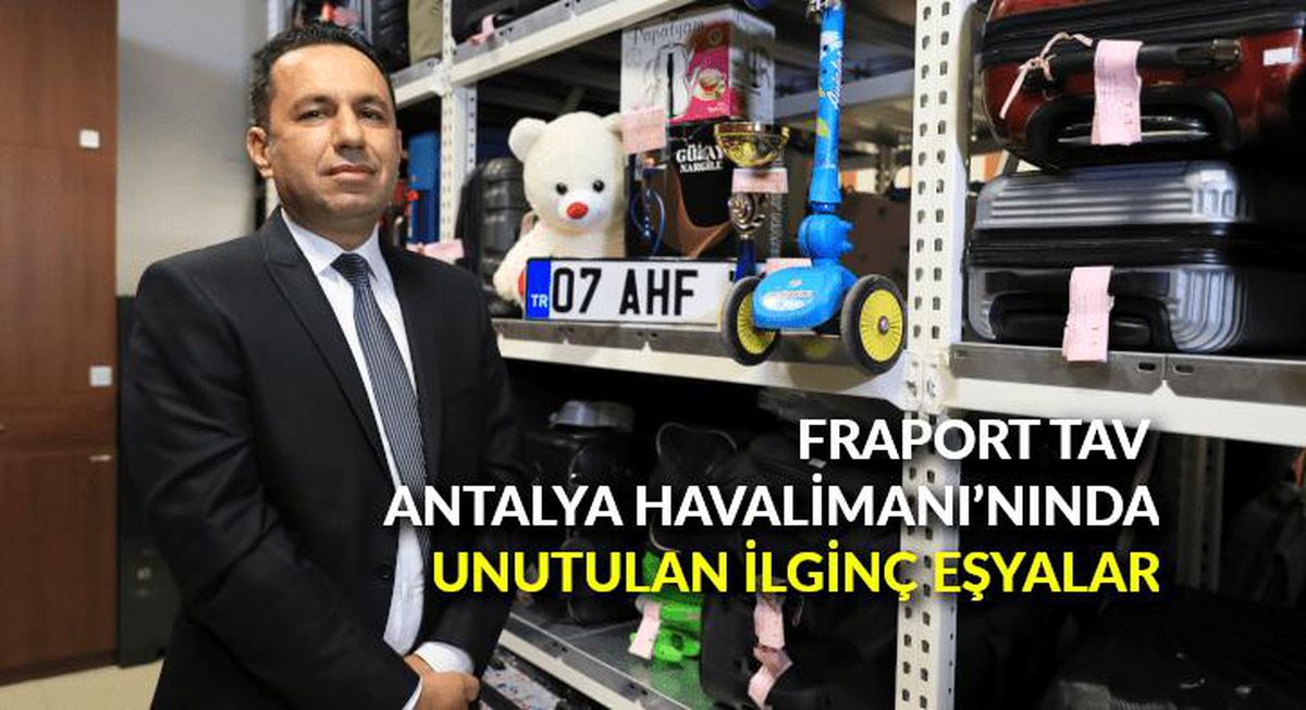 Fraport TAV Antalya Havalimanı'nında unutulan ilginç eşyalar
