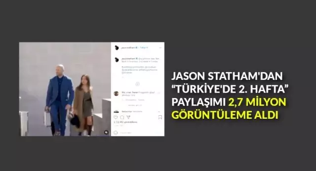 Jason Statham'dan, 'Türkiye'de 2. hafta' paylaşımı 3 milyona yakın görüntüleme aldı Jason Statham'dan, 'Türkiye'de 2. hafta' paylaşımı 3 milyona yakın görüntüleme aldı