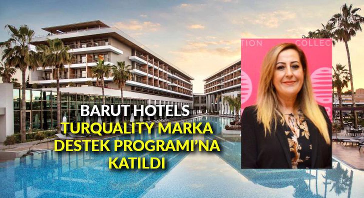 Barut Hotels, Turquality Marka Destek Programı'na katıldı