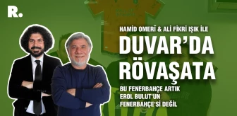 Duvar'da Rövaşata... 'Bu Fenerbahçe artık Erol Bulut'un Fenerbahçe'si değil'