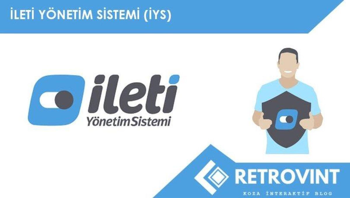 İYS nedir? İleti Yönetim Sistemi ne işe yarar?