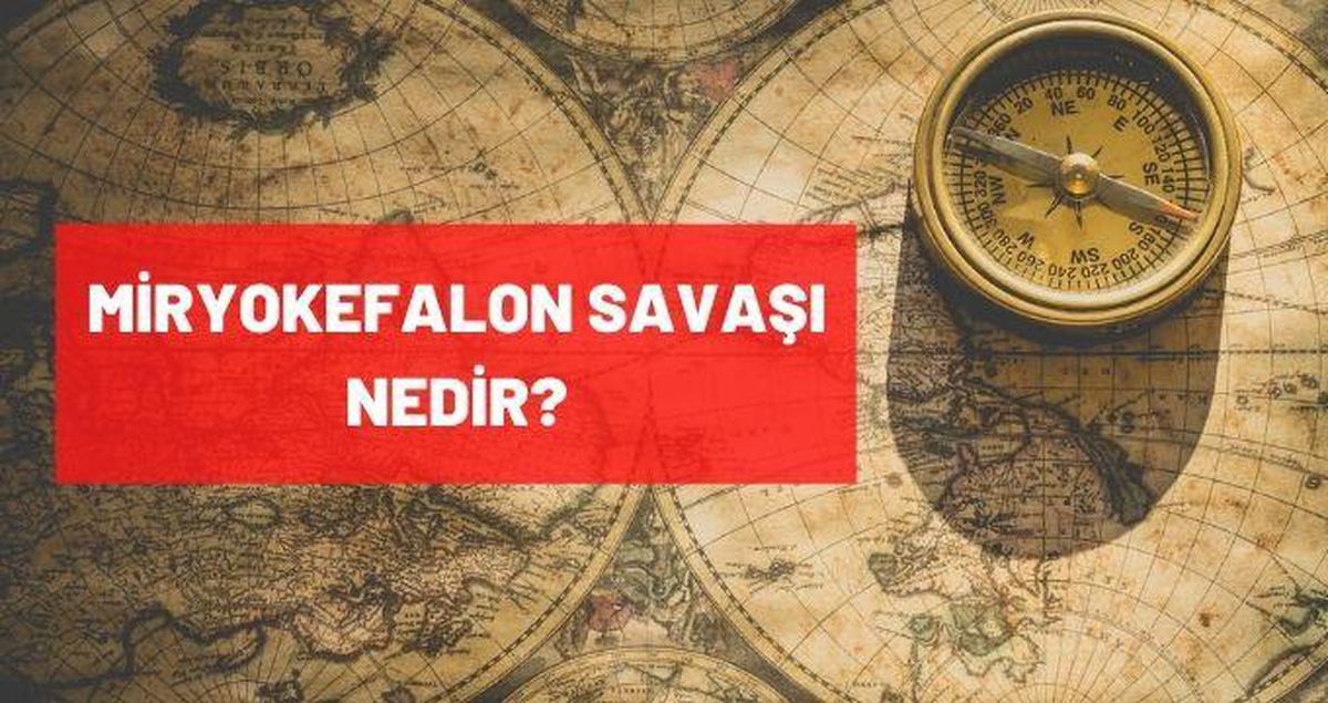 Miryokefalon Savaşı nedir? Savaşın öncesi, gelişimi nedir? Miryokefalon Muharebesi sonucu nedir?