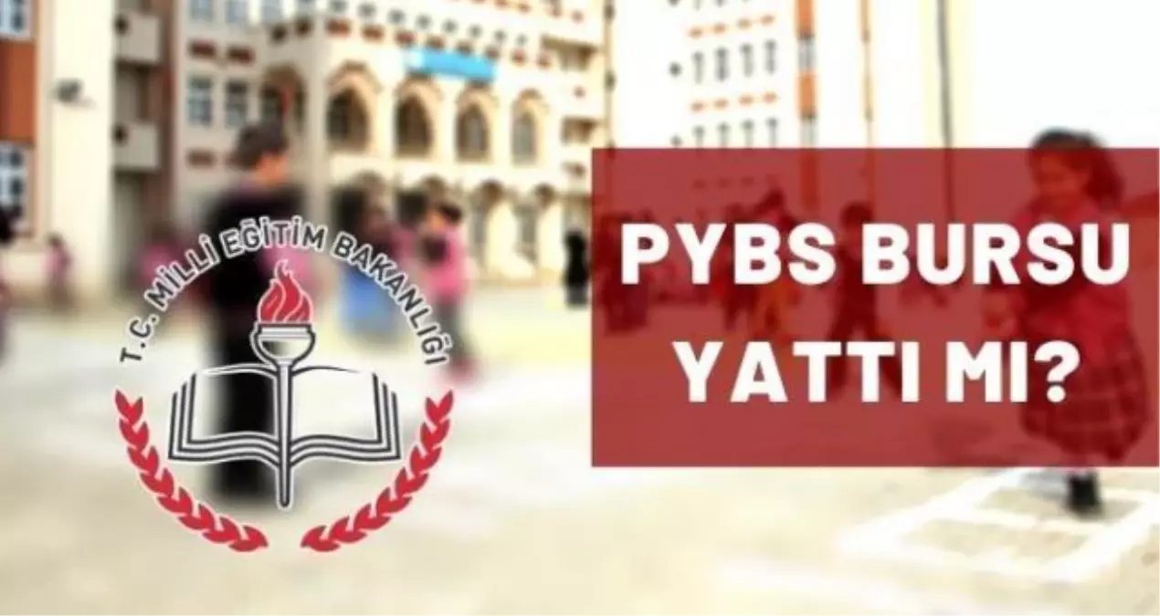 Pybs Yatti Mi 2021 Pybs Burs Ucreti Ne Kadar Ne Zaman Yatacak