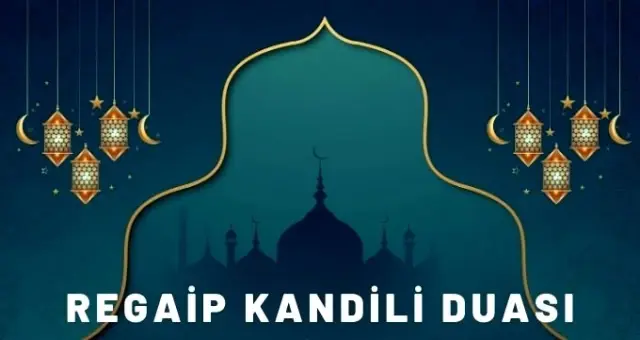 Ragaip kandili duası! Regaip kandili gecesi edilebilecek hayırlı dualar Ragaip kandili duası! Regaip kandili gecesi edilebilecek hayırlı dualar