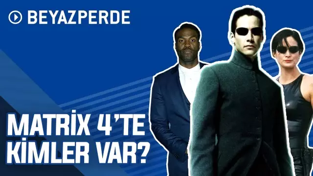 Matrix 4'te Kimleri İzleyeceğiz? Matrix 4'te Kimleri İzleyeceğiz?