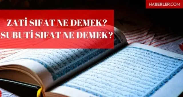 Allah'ın Zâtî ve Sübûtî Sıfatları nelerdir? Zati ve Subuti sıfatlar arasındaki fark nedir? Zati sıfat ve Subuti sıfat ne demek? Allah'ın Zâtî ve Sübûtî Sıfatları nelerdir? Zati ve Subuti sıfatlar arasındaki fark nedir? Zati sıfat ve Subuti sıfat ne demek?