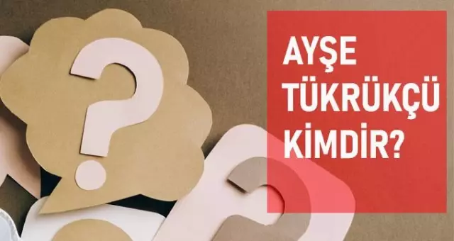 Ayşe Tükrükçü kimdir? Ayşe Tükrükçü hayatı ve biyografisi! Ayşe Tükrükçü kaç yaşında, nereli? Ayşe Tükrükçü kimdir? Ayşe Tükrükçü hayatı ve biyografisi! Ayşe Tükrükçü kaç yaşında, nereli?