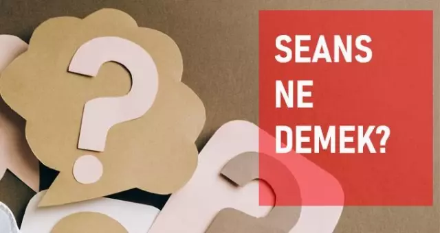 Seans ne demek? Seans anlamı ne? Seans ne demek? Seans anlamı ne?