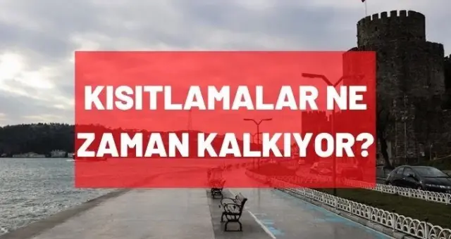 Kısıtlamalar ne zaman kalkıyor? Hafta sonu yasakları ...