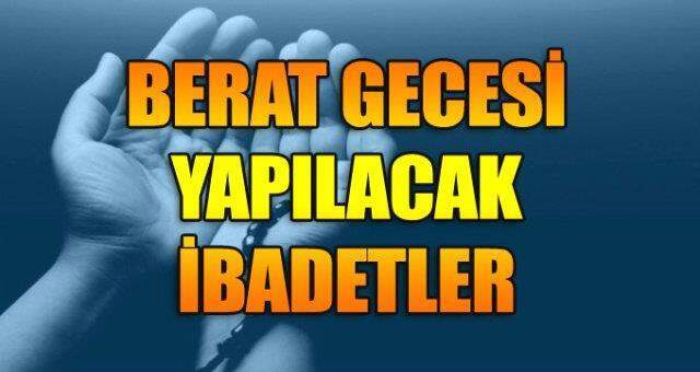 Berat gecesi namazı nasıl kılınır? Berat gecesi duası, berat gecesi ibadetleri nelerdir?