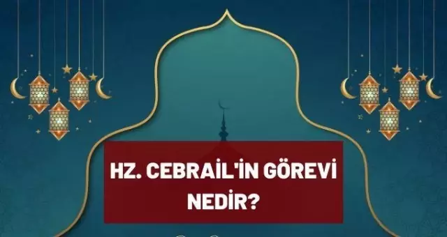 Cebrail meleğinin görevi nedir? Cebrail ne demek, Kuran'da geçiyor mu? Hz. Cebrail ile ilgili ayetler, hadisler Cebrail meleğinin görevi nedir? Cebrail ne demek, Kuran'da geçiyor mu? Hz. Cebrail ile ilgili ayetler, hadisler
